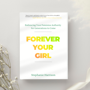 Forever Your Girl-Embracing Your Feminine Authority for Generations to Come-PRE ORDER